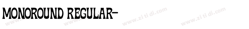 Monoround Regular字体转换 Monoround Regular字体转换